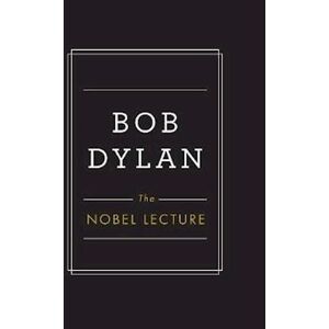 Bob Dylan The Nobel Lecture