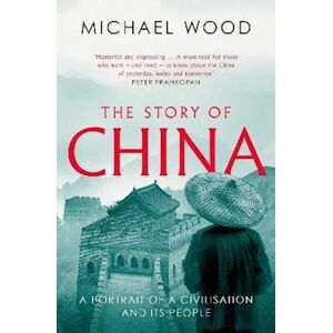 Michael Wood The Story Of China