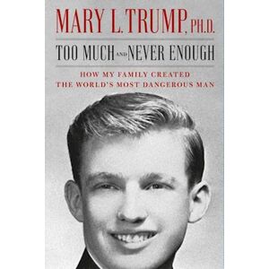 Mary L. Trump Too Much And Never Enough