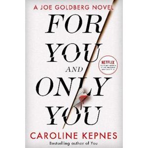 Caroline Kepnes For You And Only You