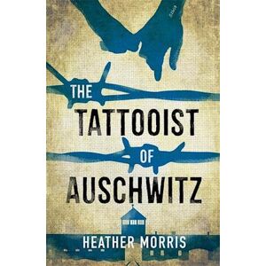 Heather Morris The Tattooist Of Auschwitz