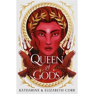 Katharine & Elizabeth Corr Queen Of Gods (House Of Shadows 2)