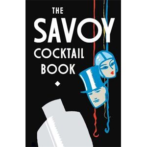 The Savoy Hotel The Savoy Cocktail Book