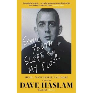 Dave Haslam Sonic Youth Slept On My Floor