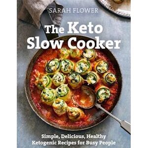 Sarah Flower The Keto Slow Cooker