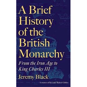 Jeremy Black A Brief History Of The British Monarchy