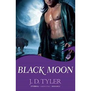 J. D. Tyler Black Moon: Alpha Pack Book 3