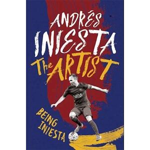 Andrés Iniesta The Artist: Being Iniesta