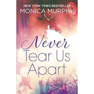 Monica Murphy Never Tear Us Apart: Never Series 1