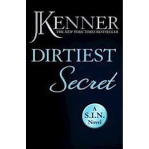 J. Kenner Dirtiest Secret: Dirtiest 1 (Stark/s.I.N.)