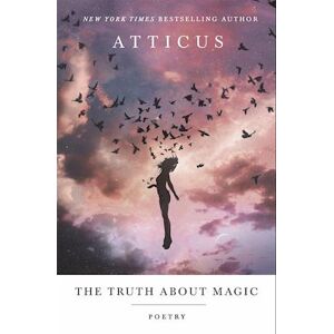 Atticus Poetry The Truth About Magic