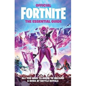 Epic Games Fortnite Official The Essential Guide
