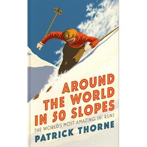 Patrick Thorne Around The World In 50 Slopes