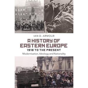 Ian D. Armour A History Of Eastern Europe 1918 To The Present