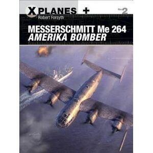 Robert Forsyth Messerschmitt Me 264 Amerika Bomber