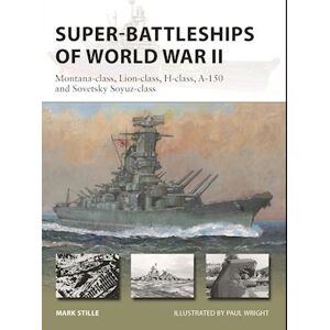 Mark Stille Super-Battleships Of World War Ii