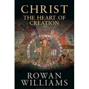 Rowan Williams Christ The Heart Of Creation