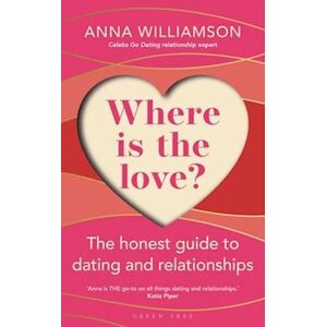 Anna Williamson Where Is The Love?: The Honest Guide To Dating And Relationships