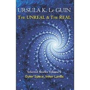 Ursula K. Le Guin The Unreal And The Real Volume 2