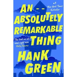 Hank Green An Absolutely Remarkable Thing