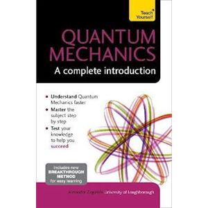 Alexandre Zagoskin Quantum Mechanics: A Complete Introduction: Teach Yourself