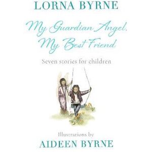 Lorna Byrne My Guardian Angel, My Best Friend