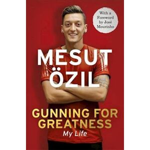 Mesut Özil Gunning For Greatness: My Life