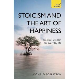 Donald Robertson Stoicism And The Art Of Happiness