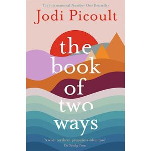 Jodi Picoult The Book Of Two Ways: The Stunning Bestseller About Life, Death And Missed Opportunities