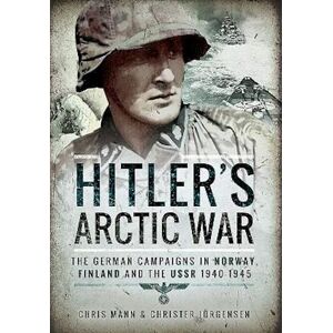 Christer Jorgensen Hitler'S Arctic War: The German Campaigns In Norway, Finland And The Ussr 1940-1945