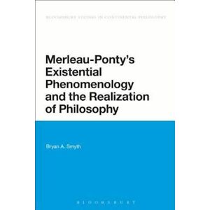 Bryan A. Smyth Merleau-Ponty'S Existential Phenomenology And The Realization Of Philosophy