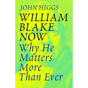 John Higgs William Blake Now