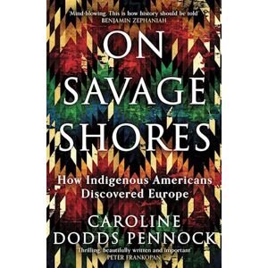 Caroline Dodds Pennock On Savage Shores