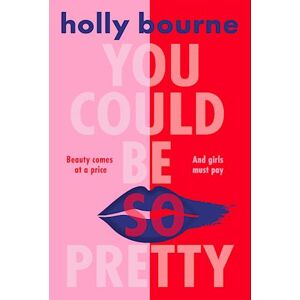 Holly Bourne You Could Be So Pretty