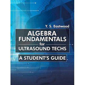 Y. S. Eastwood Algebra Fundamentals For Ultrasound Techs
