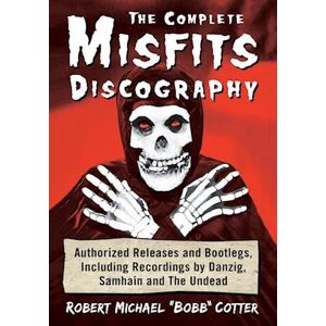 Robert Michael “Bobb” Cotter The Complete Misfits Discography