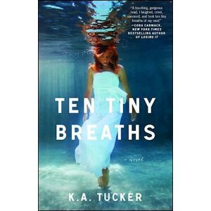 K. A. Tucker Ten Tiny Breaths