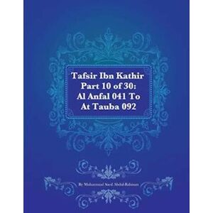 Muhammad Saed Abdul-Rahman Tafsir Ibn Kathir Part 10 Of 30: Al Anfal 041 To At Tauba 092