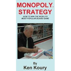 Ken Koury Monopoly Strategy: How To Win The World'S Most Popular Board Game