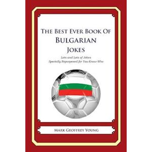 Mark Geoffrey Young The Best Ever Book Of Bulgarian Jokes: Lots And Lots Of Jokes Specially Repurposed For You-Know-Who
