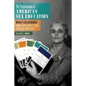 Ellen S. More The Transformation Of American Sex Education