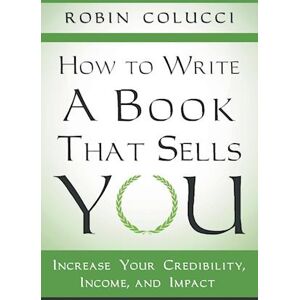 Robin Colucci How To Write A Book That Sells You