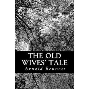 Arnold Bennett The Old Wives' Tale