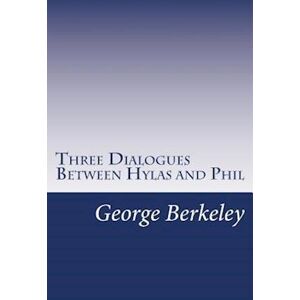 George Berkeley Three Dialogues Between Hylas And Phil