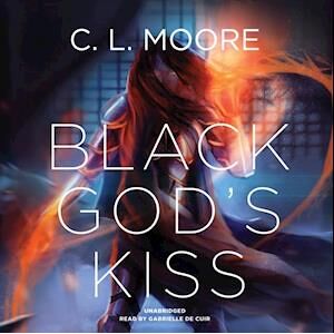 C. L. Moore Black God'S Kiss