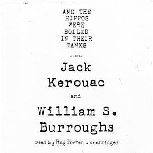 Jack Kerouac And The Hippos Were Boiled In Their Tanks