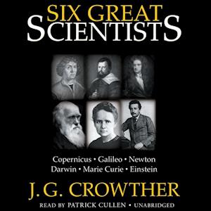 J. G. Crowther Six Great Scientists