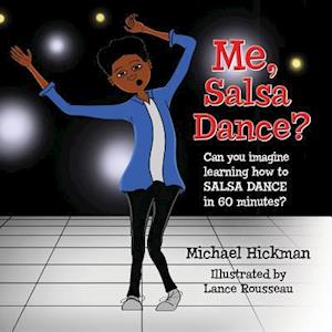 Michael Hickman Me, Salsa Dance?