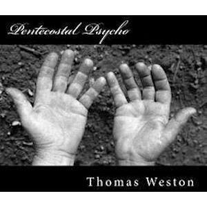 Thomas Weston Pentecostal Psycho