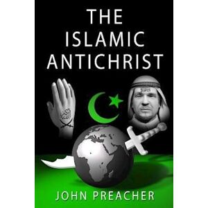 John Preacher The Islamic Antichrist